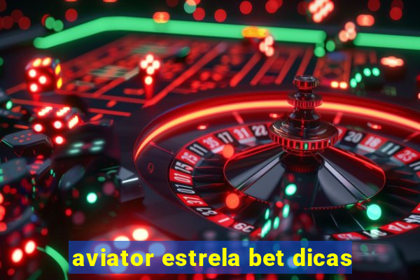 aviator estrela bet dicas